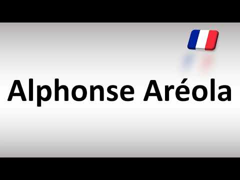 How to Pronounce Alphonse Aréola (French Footballer)