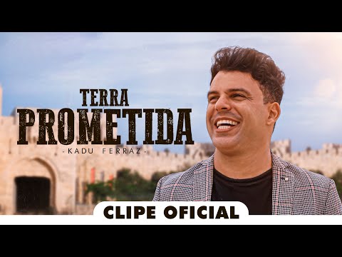 Kadu Ferraz - Terra Prometida - Clipe Oficial