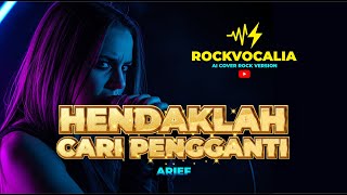 Download lagu HENDAKLAH CARI PENGGANTI - ARIEF | AI Cover Rock Version by RockVocalia mp3