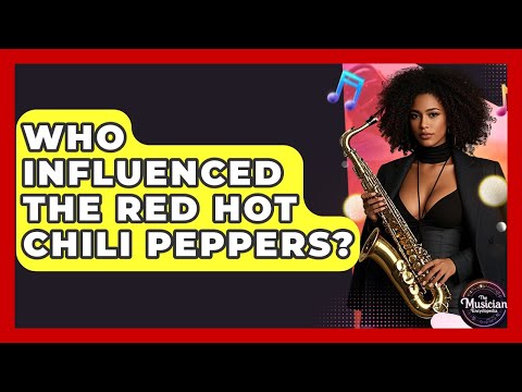 Who Influenced The Red Hot Chili Peppers? - The Musician Encyclopedia