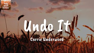 Undo It - Carrie Underwood (Lyrics)
