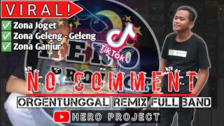 Download lagu NO COMMENT || ORGENTUNGGAL REMIX FULL BAND || TIK TOK VIRAL || BY HERO PROJECT mp3 Download lagu NO COMMENT || ORGENTUNGGAL REMIX FULL BAND || TIK TOK VIRAL || BY HERO PROJECT mp3