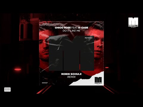 Chico Rose - Do It Like Me (feat. B-Case) [Robin Schulz Remix] (Official Audio)