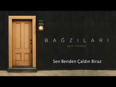 Sen Benden Çaldın Biraz - Bağzıları