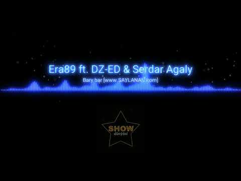 Era89 ft. DZ-ED & Serdar Agaly - Bary bar
