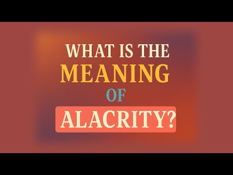 What is the meaning of Alacrity?