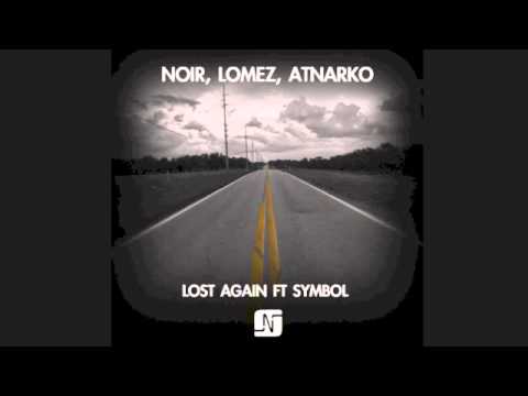 Noir, Lomez, Atnarko - Lost Again ft Symbol [Original Mix] - Noir Music
