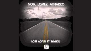 Noir, Lomez, Atnarko - Lost Again ft Symbol [Original Mix] - Noir Music