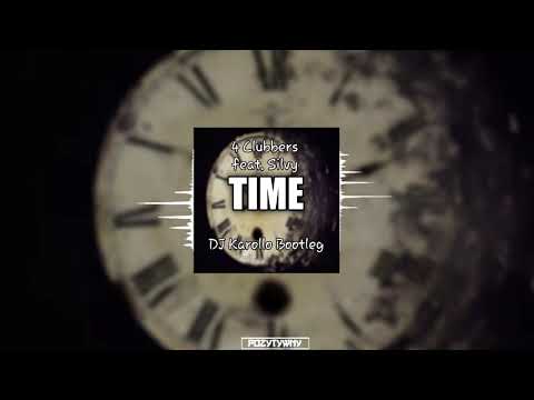 4 Clubbers feat  Silvy - Time (DJ Karollo Bootleg 2020) NOWOŚĆ