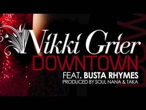 Nikki Grier ft. Busta Rhymes - Downtown - 'DIRTY' [Produced by Soul Nana & Taka]