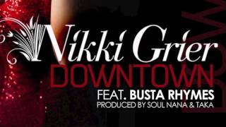 Nikki Grier ft. Busta Rhymes - Downtown - 'DIRTY' [Produced by Soul Nana & Taka]