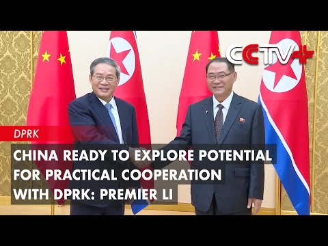 China Ready to Explore Potential for Practical Cooperation with DPRK: Premier Li