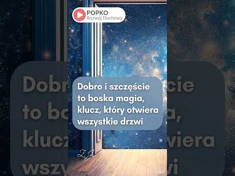 [Encyklopedia Wiedzy Duchowej] "Dobro i szczęście to boska magia, klucz, który otwiera wszystkie drzwi…"  Zbigniew Jan Popko popk