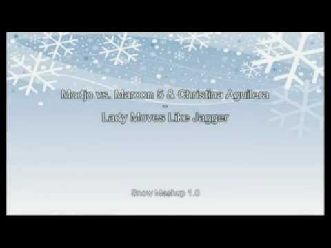 Modjo vs. Maroon 5 & Christina Aguilera - Lady Moves Like Jagger (Snow Mashup 1.mp4