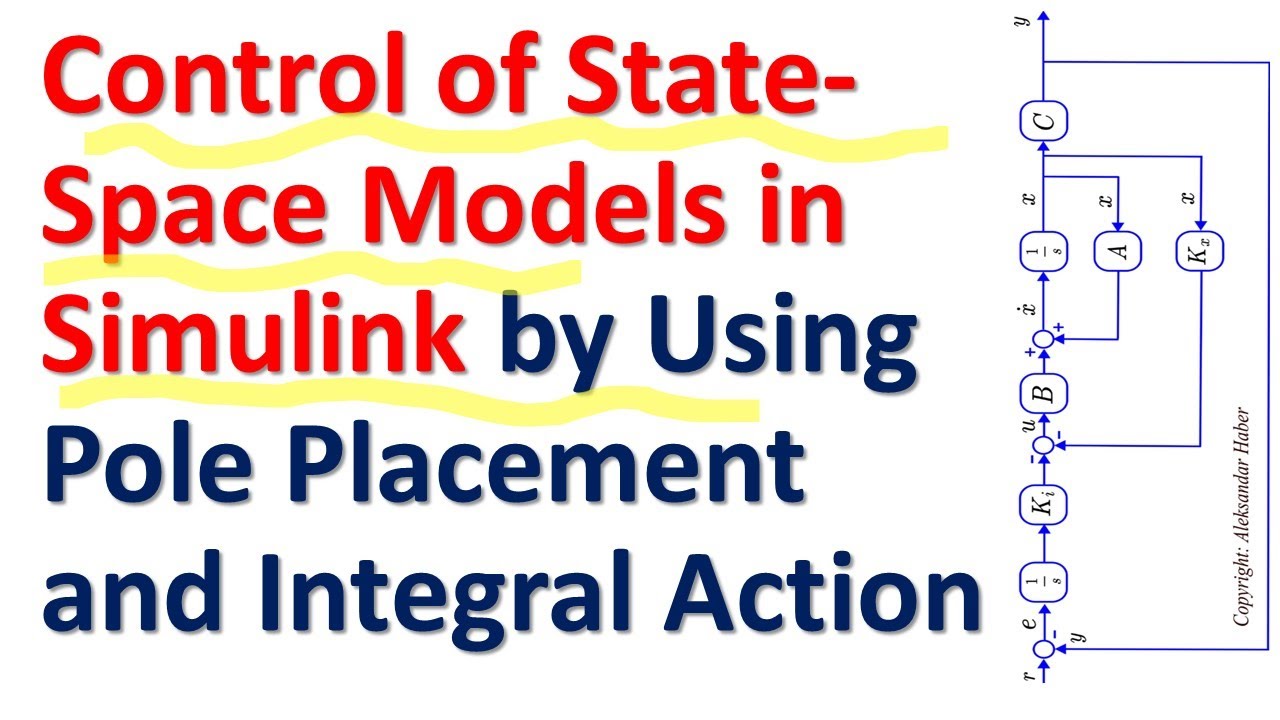 Simulink Modeling and Control of State Space Models by Using Pole Placement and Integral Control