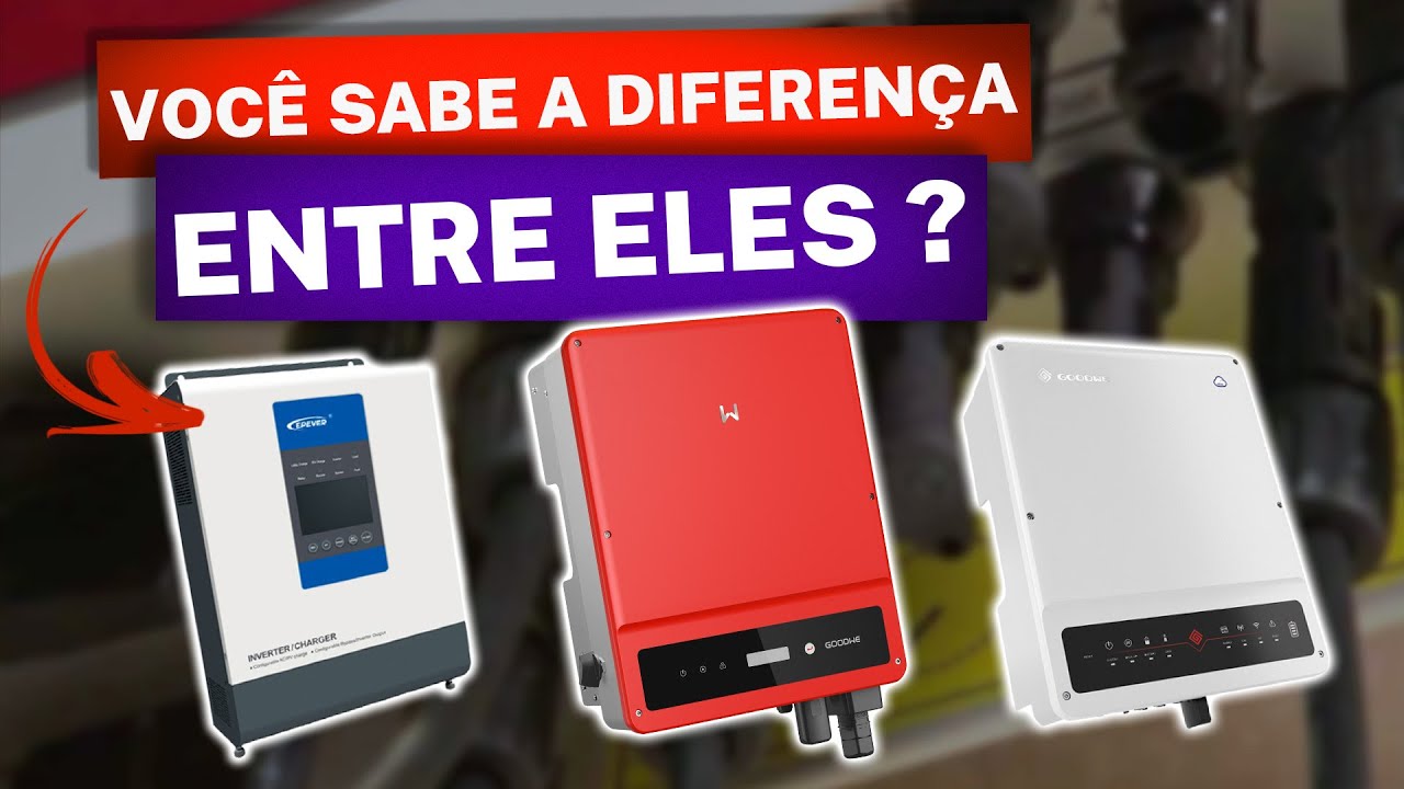 [INVERSOR SOLAR] Para que serve? Quais são os tipos de INVERSORES para ENERGIA SOLAR?