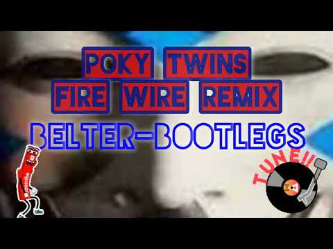 Poky Twins Fire Wire Remix 📀🎛🎚📀🔥🔥🔥🔥🔥