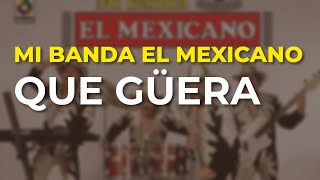 Mi Banda El Mexicano - Que Güera (Audio Oficial)
