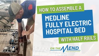 How To Assemble a Hospital Bed With Half Rails (Medline Fully Electric)