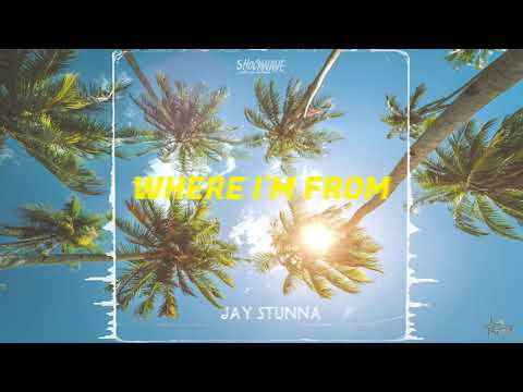 Jay Stunna - Where I'm From