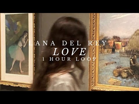Lana Del Rey - Love [1 HOUR LOOP]