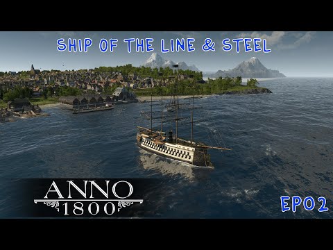 Anno 1800 - EP02 - Ship of The Line & Steel Production