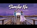 Aditya Rikhari - SAMJHO NA ( NASAMAJH )