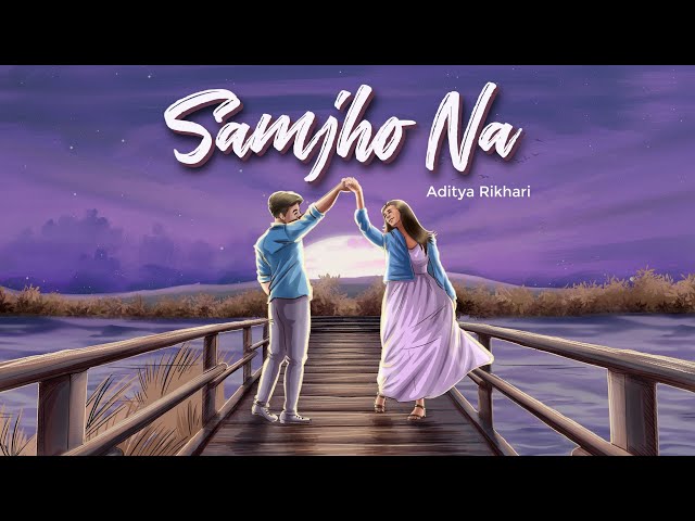 Samjho Na Lyrics English Translation – Aditya Rikhari | O Mere Sajna Ve Dhola Mere O