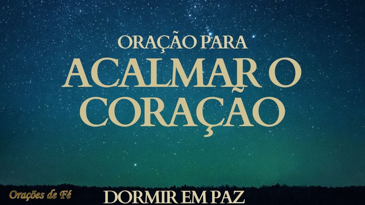 Oração para acalmar o coração e dormir em paz ( Oração da Noite )