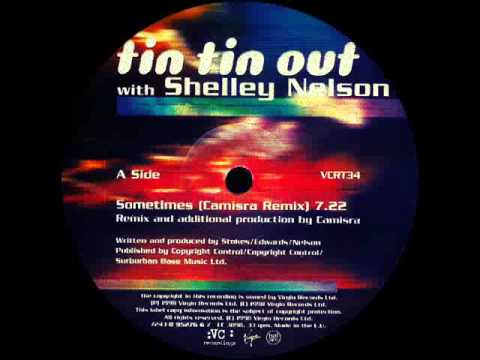 TIN TIN OUT & SHELLEY NELSON - Sometimes (Camisra Club Rmx) 1998