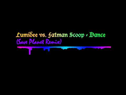 Lumidee vs Fatman Scoop - Dance (Save Planet Remix) {House/Trap}