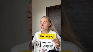 Stop saying! Me Too! So boring 😪 Try these instead! #learnenglish #foryoupage #english#englishclass