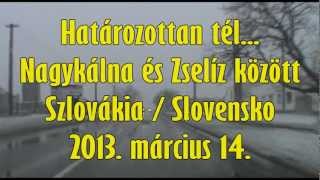 preview picture of video 'Határozottan tél... Nagykálna és Zselíz között - 2013/03/14'