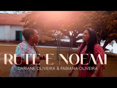 Dariane Oliveira e Fabiana Oliveira - Rute e Noemi | Clipe Oficial