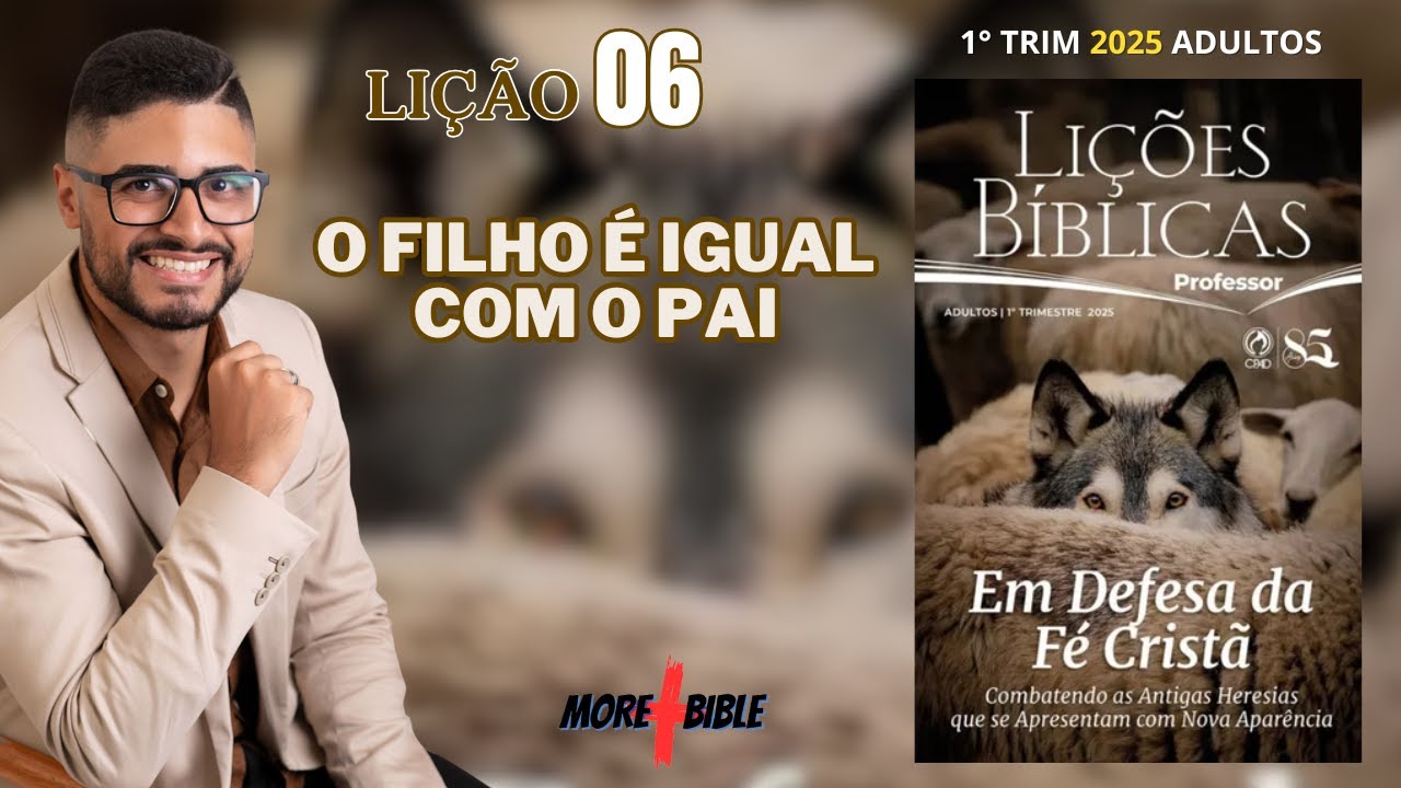 EBD LIÇÃO 6 [1ºTrimestre] - O Filho é Igual com o Pai - Sherman Viana - CPAD