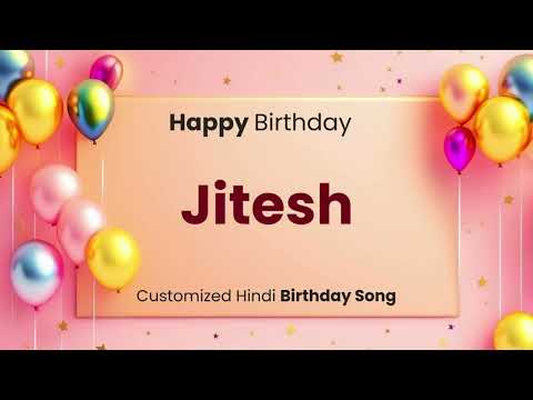Happy Birthday " JITESH " - Customized Birthday Song | In Hindi