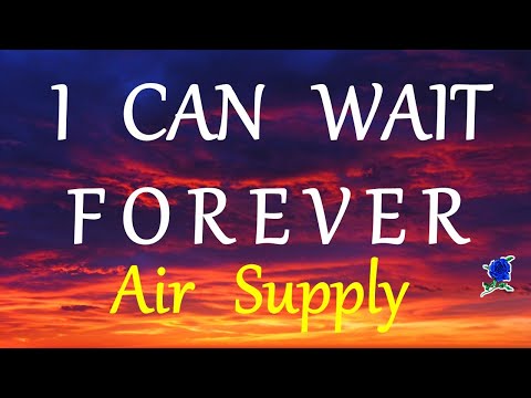 I CAN WAIT FOREVER  - AIR SUPPLY lyrics