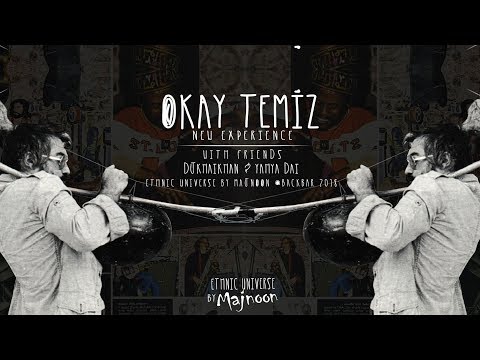 Okay Temiz with fiends Dj KhaiKhan & Yahya Dai "NEW EXPERIENCE"
