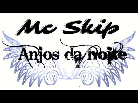 MC SKIP - ANJOS DA NOITE /// BONDE SDC OFICIAL ///