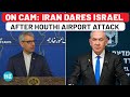 Iran S Stunning Reaction To Houthi Attack On Ben Gurion Airport Dares Israel If An Assault
