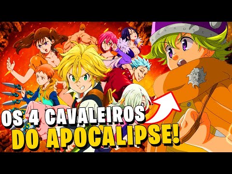NANATSU NO TAIZAI: OS 4 CAVALEIROS DO APOCALIPSE! QUEM SÃO? | TUDO SOBRE E CURIOSIDADES [TEORIA]