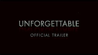 Unforgettable Film Trailer