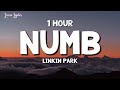 1 HOUR Linkin Park Numb Lyrics