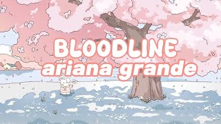 BLOODLINE ♥️🔥🩸 ARIANA GRANDE 🎙🎵  LYRICS (THE BACKGROUND IMAGE ) 👛💞💫