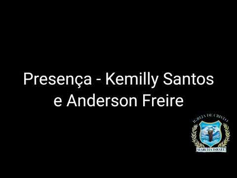 Presença- Kemilly Santos e Anderson Freire (Letra)