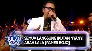 Download lagu ABAH LALA CENDOL DAWET [PAMER BOJO] - Road To Kilau Raya (31/8) mp3