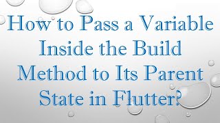 Download the video "How to Pass a Variable Inside the Build Method to Its Parent State in Flutter?"