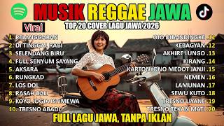Download lagu 🎧🔥Full Album Reggae JAWA POPULER Top Lagu Spotify Indonesia 2026 Kumpulan Musik Cover SKA REGGAE mp3