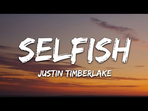 Justin Timberlake - Selfish (Lyrics)