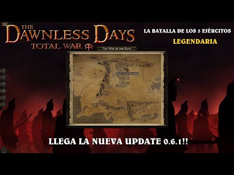 The Dawnless Days 0.6.1 - ENORME UPDATE Y PRIMERA BATALLA HISTÓRICA - LA BATALLA DE LOS 5 EJÉRCITOS